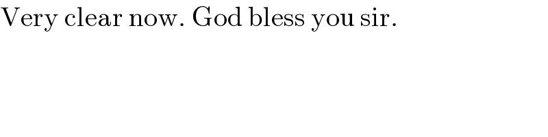 Very clear now. God bless you sir.  