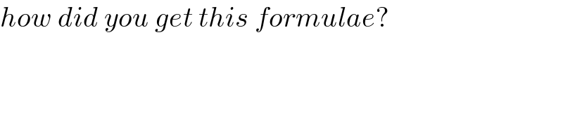 how did you get this formulae?  