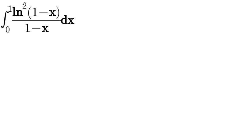 ∫_0 ^1 ((ln^2 (1−x))/(1−x))dx  