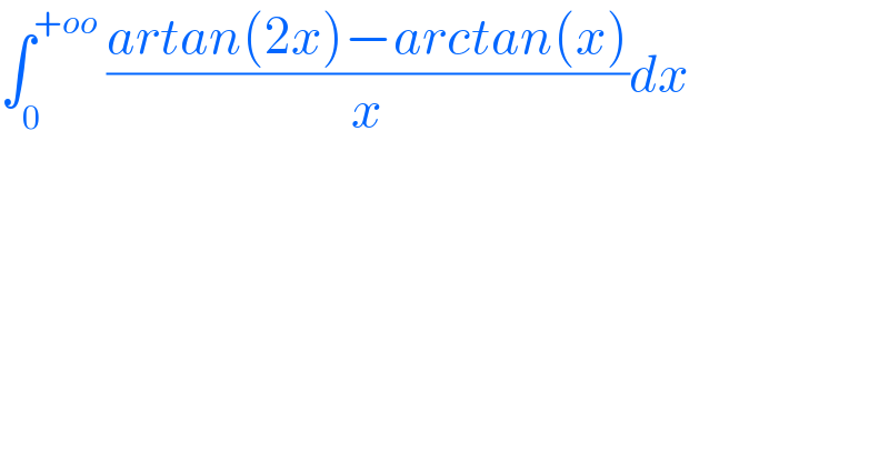∫_0 ^(+oo)  ((artan(2x)−arctan(x))/x)dx  