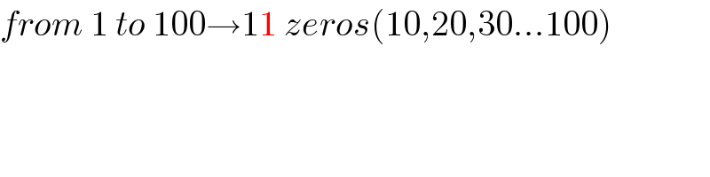 from 1 to 100→11 zeros(10,20,30...100)    