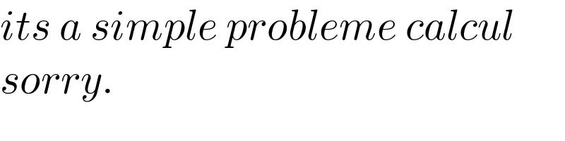 its a simple probleme calcul  sorry.  