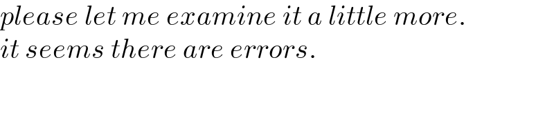 please let me examine it a little more.  it seems there are errors.  