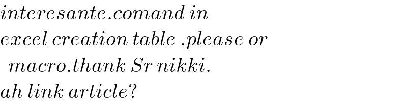 interesante.comand in   excel creation table .please or    macro.thank Sr nikki.  ah link article?  