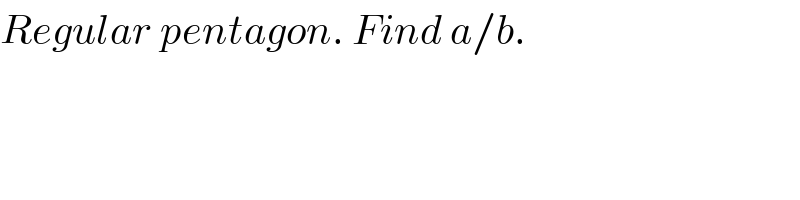 Regular pentagon. Find a/b.  