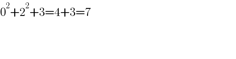 0^2 +2^2 +3=4+3=7  