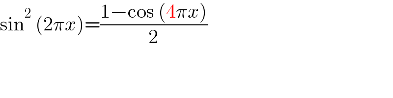 sin^2  (2πx)=((1−cos (4πx))/2)  