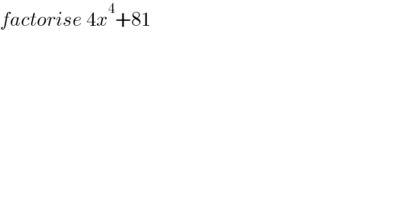 factorise 4x^4 +81  