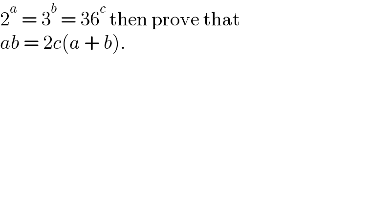 2^a  = 3^b  = 36^c  then prove that  ab = 2c(a + b).  