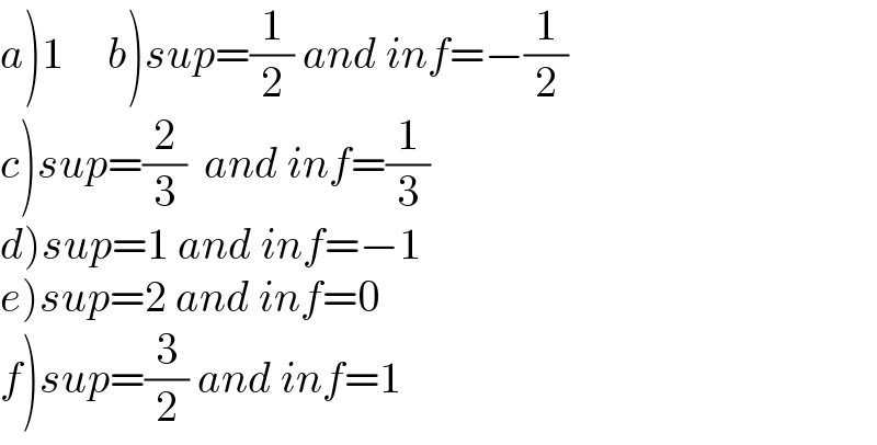 a)1     b)sup=(1/2) and inf=−(1/2)  c)sup=(2/3)  and inf=(1/3)  d)sup=1 and inf=−1  e)sup=2 and inf=0  f)sup=(3/2) and inf=1  