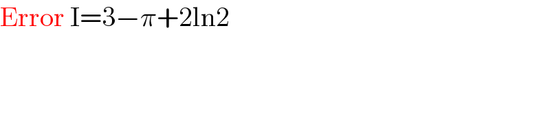 Error I=3−π+2ln2  