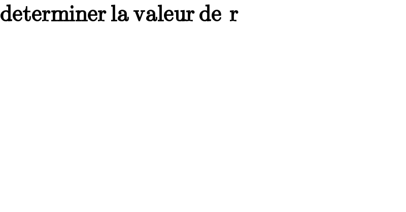 determiner la valeur de  r  