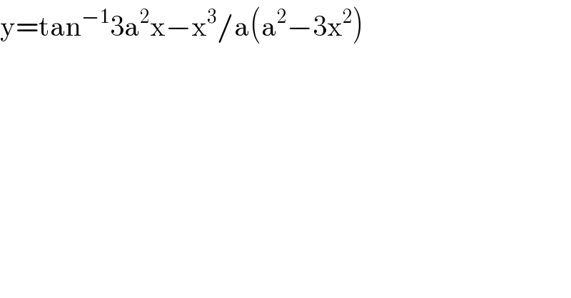 y=tan^(−1) 3a^2 x−x^3 /a(a^2 −3x^2 )  