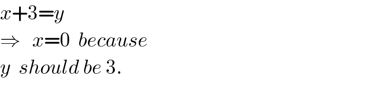 x+3=y  ⇒   x=0  because    y  should be 3.  