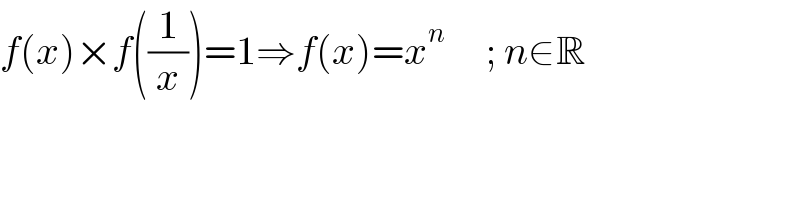 f(x)×f((1/x))=1⇒f(x)=x^n      ; n∈R  