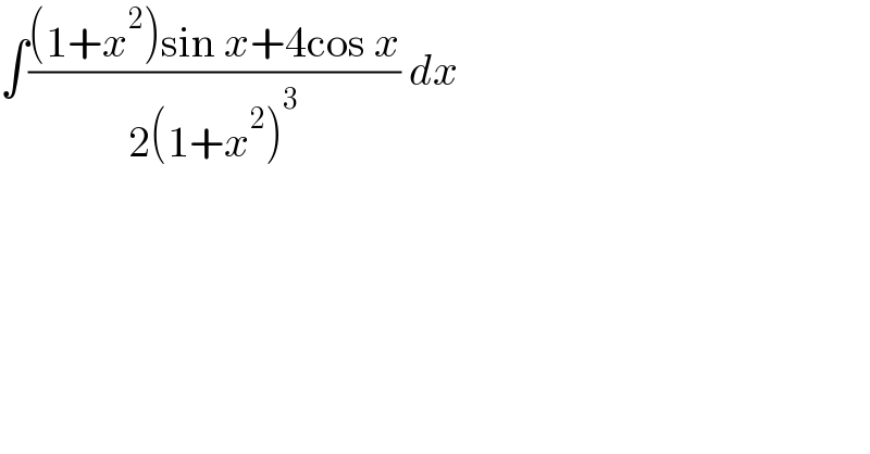 ∫(((1+x^2 )sin x+4cos x)/(2(1+x^2 )^3 )) dx  