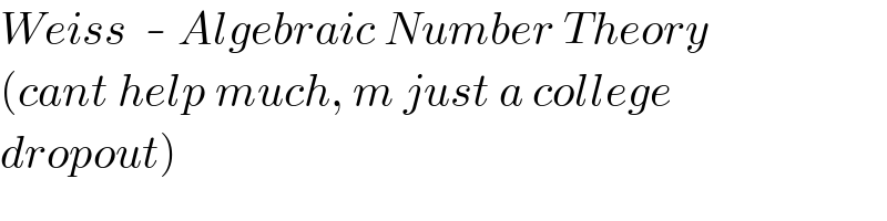 Weiss  - Algebraic Number Theory  (cant help much, m just a college  dropout)  