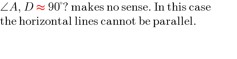 ∠A, D ≈ 90°? makes no sense. In this case  the horizontal lines cannot be parallel.  