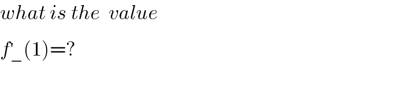 what is the  value  f_− ^′ (1)=?      