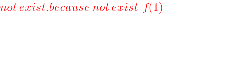 not exist.because not exist  f(1)  