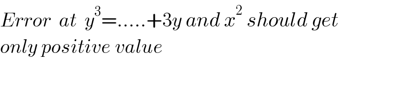 Error  at  y^3 =.....+3y and x^2  should get  only positive value  