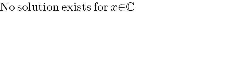 No solution exists for x∈C  