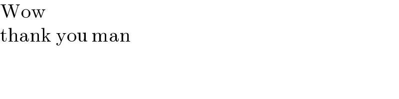 Wow  thank you man  