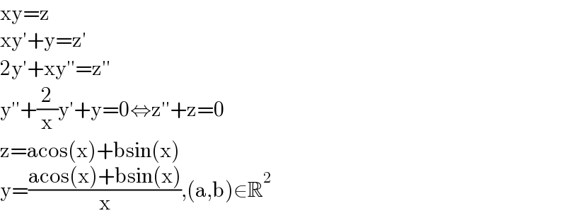 xy=z  xy′+y=z′  2y′+xy′′=z′′  y′′+(2/x)y′+y=0⇔z′′+z=0  z=acos(x)+bsin(x)  y=((acos(x)+bsin(x))/x),(a,b)∈R^2   