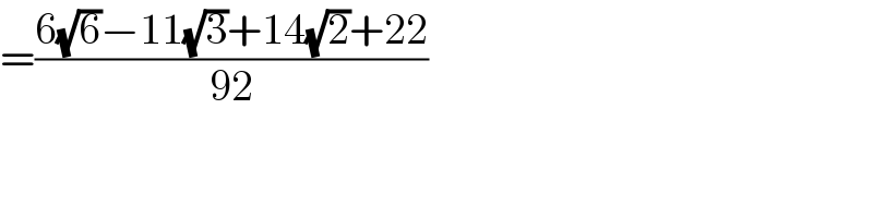 =((6(√6)−11(√3)+14(√2)+22)/(92))  