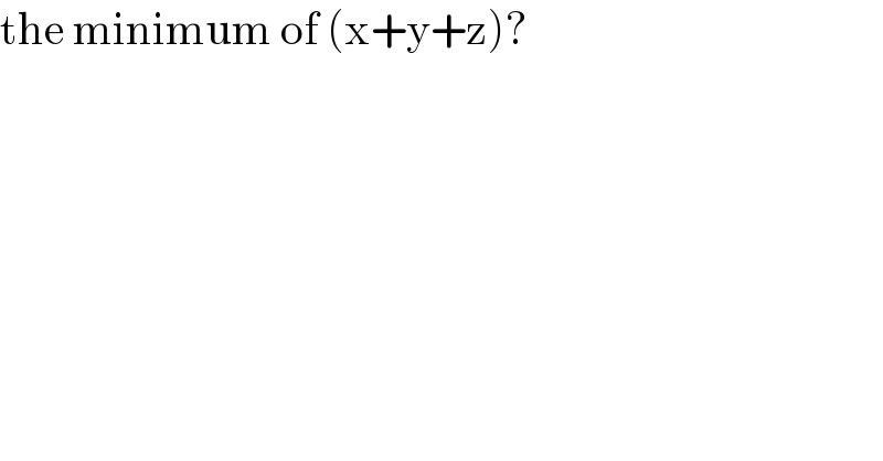 the minimum of (x+y+z)?  