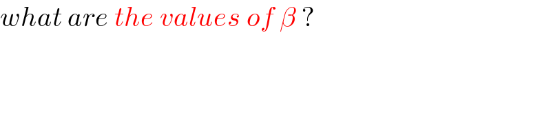 what are the values of β ?  