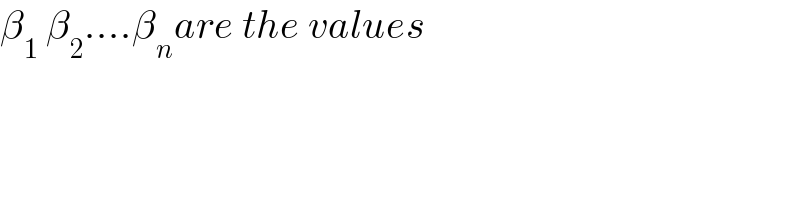 β_1  β_2 ....β_n are the values  