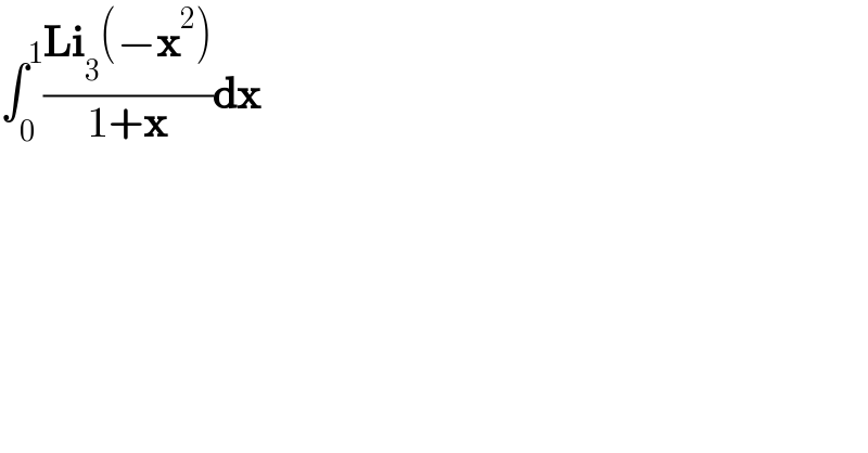 ∫_0 ^1 ((Li_3 (−x^2 ))/(1+x))dx  