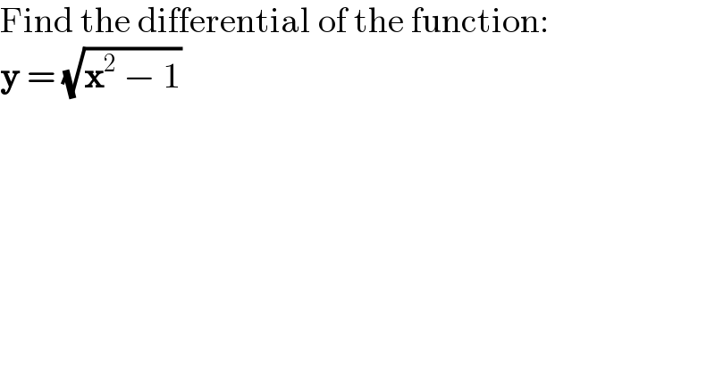 Find the differential of the function:  y = (√(x^2  − 1))  