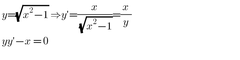  y=(√(x^2 −1)) ⇒y′=(x/( (√(x^2 −1))))=(x/y)   yy′−x = 0   