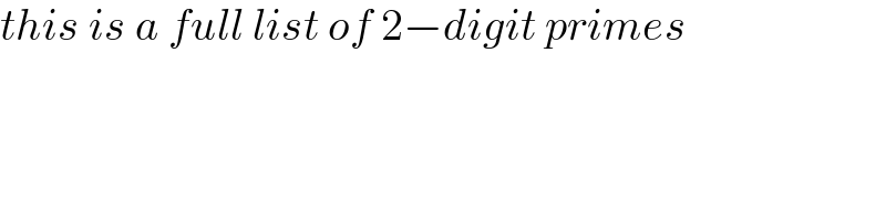 this is a full list of 2−digit primes  