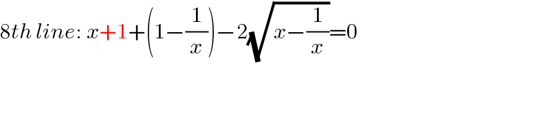 8th line: x+1+(1−(1/x))−2(√(x−(1/x)))=0  