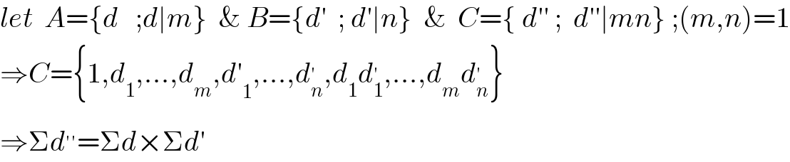 let  A={d   ;d∣m}  & B={d′  ; d′∣n}  &  C={ d′′ ;  d′′∣mn} ;(m,n)=1  ⇒C={1,d_1 ,...,d_m ,d′_1 ,...,d_n ^′ ,d_1 d_1 ^′ ,...,d_m d_n ^′ }  ⇒Σd^(′′) =Σd×Σd′    