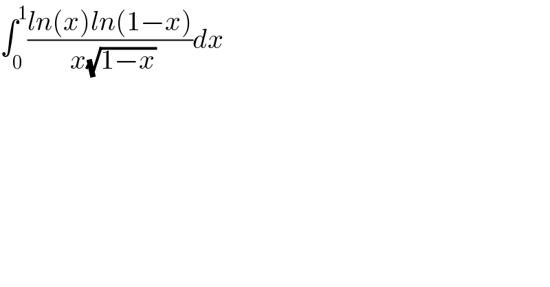 ∫_0 ^1 ((ln(x)ln(1−x))/( x(√(1−x))))dx  