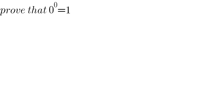 prove that 0^0 =1  