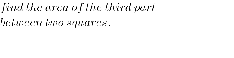 find the area of the third part   between two squares.  