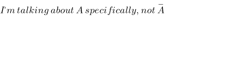 I′m talking about A specifically, not A^−   