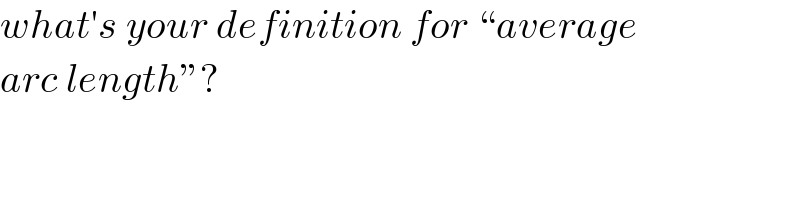 what′s your definition for “average  arc length”?  