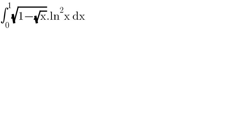 ∫_0 ^1 (√(1−(√x))).ln^2 x dx  