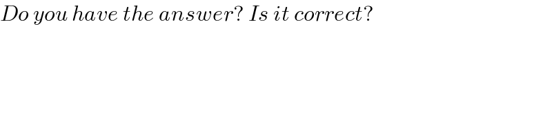 Do you have the answer? Is it correct?  