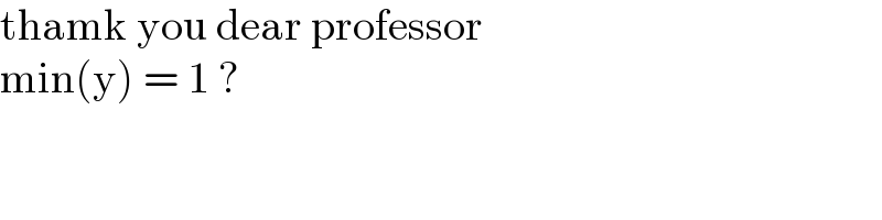 thamk you dear professor  min(y) = 1 ?  