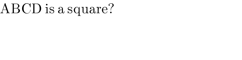 ABCD is a square?  