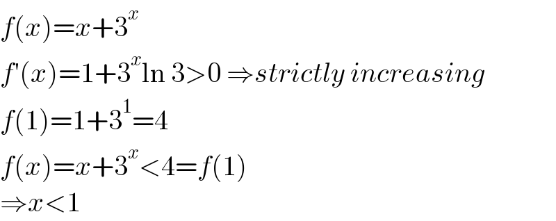 f(x)=x+3^x   f′(x)=1+3^x ln 3>0 ⇒strictly increasing  f(1)=1+3^1 =4  f(x)=x+3^x <4=f(1)  ⇒x<1  