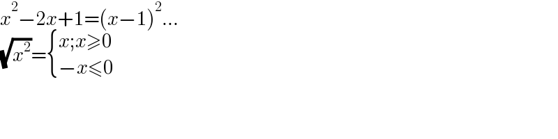 x^2 −2x+1=(x−1)^2 ...  (√x^2 )= { ((x;x≥0)),((−x≤0)) :}  