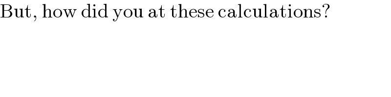 But, how did you at these calculations?  